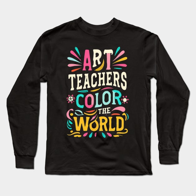 Art teacher can paint the world Long Sleeve T-Shirt by Zachariya420